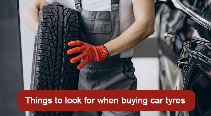 Things to look for when buying car tyres